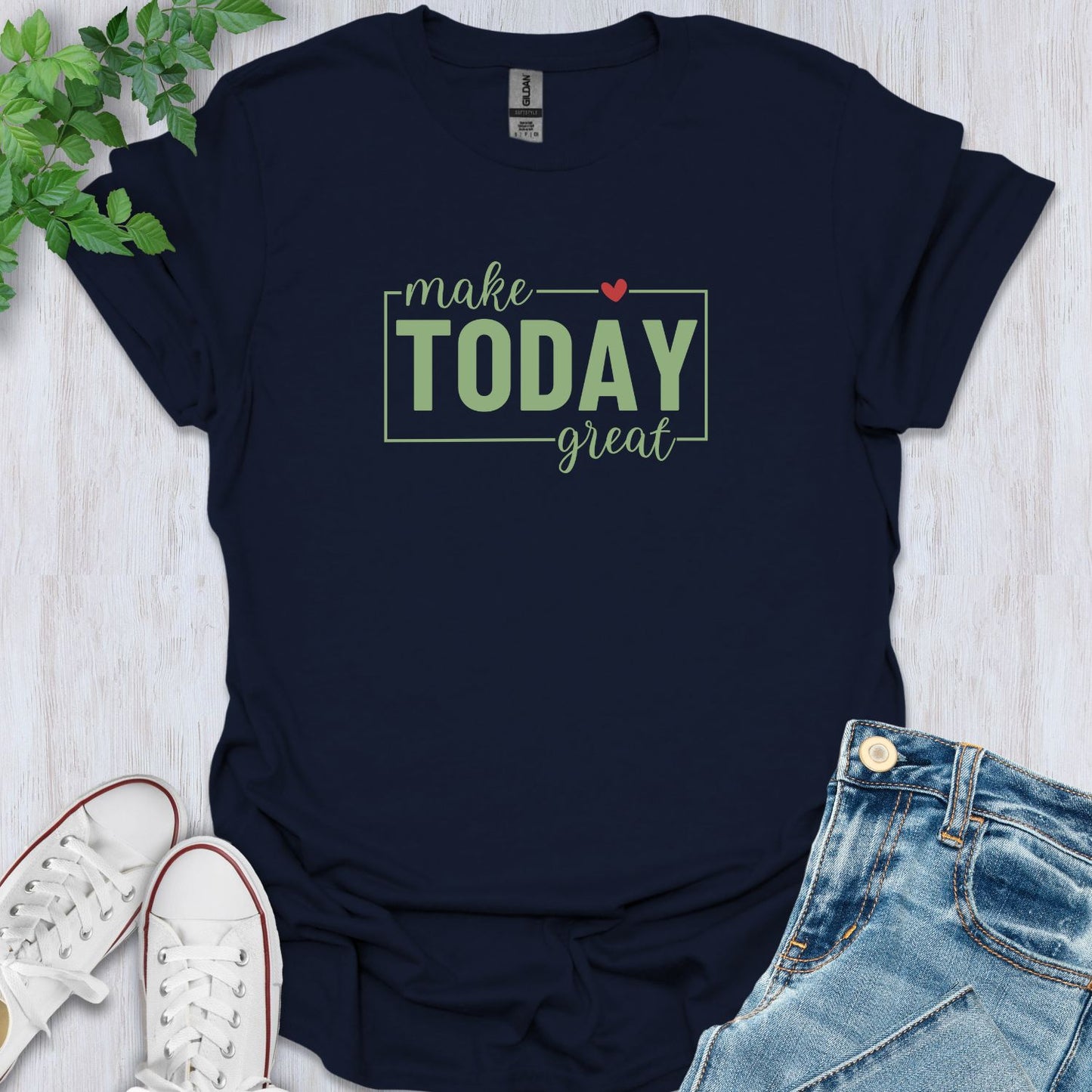 Make Today Great T-Shirt