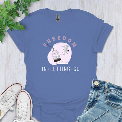 Freedom in Letting Go T-Shirt