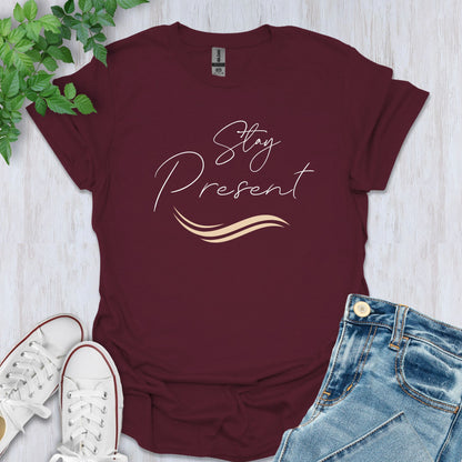 Stay Present T-Shirt