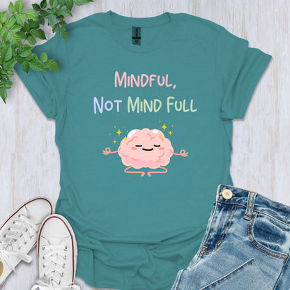 Mindful, Not Mind Full T-Shirt