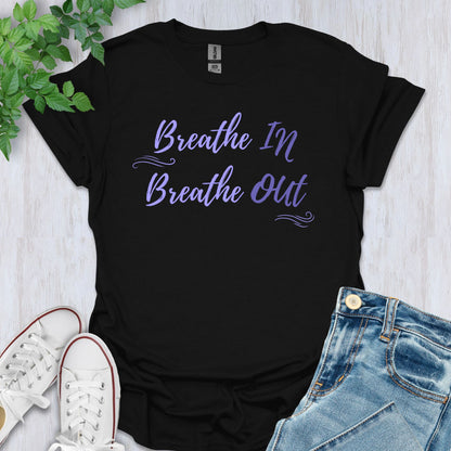 Breathe In, Breathe Out T-Shirt