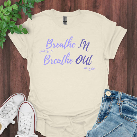 Breathe In, Breathe Out T-Shirt