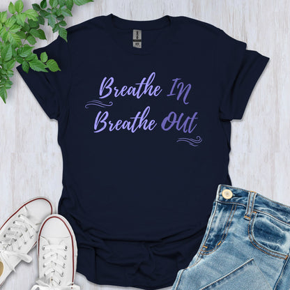 Breathe In, Breathe Out T-Shirt