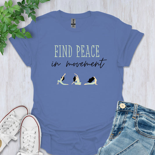 Find Peace in Movement T-Shirt