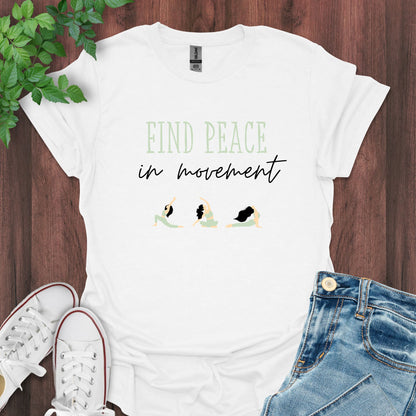 Find Peace in Movement T-Shirt