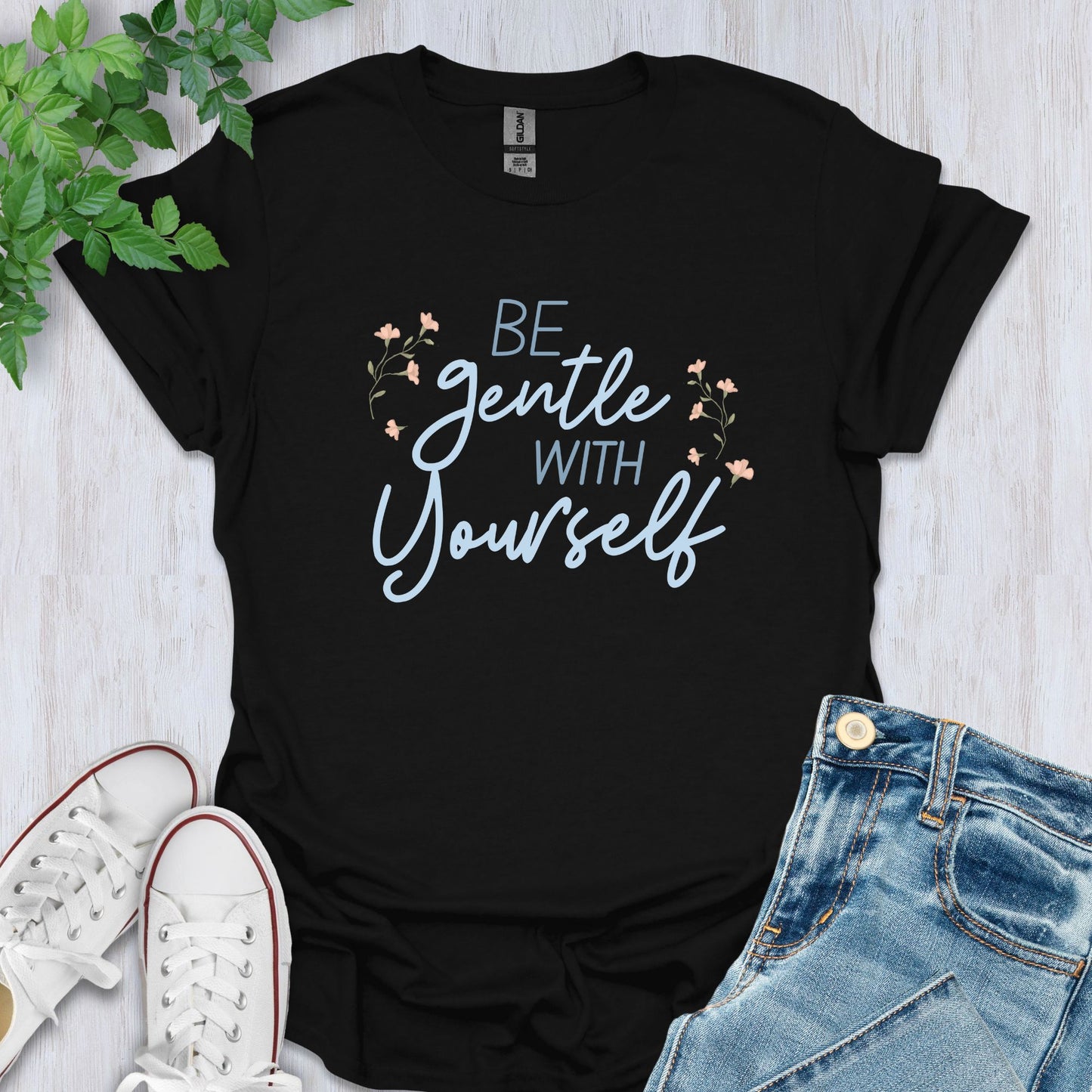 Be Gentle With Yourself T-Shirt