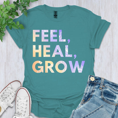 Feel, Heal, Grow T-Shirt