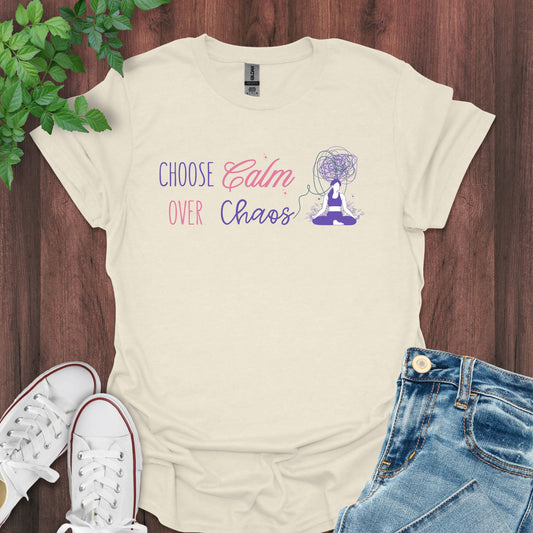 Choose Calm Over Chaos T-Shirt