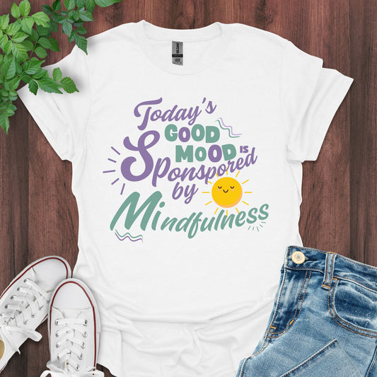 Good Mood Sponsored by Mindfulness T-Shirt