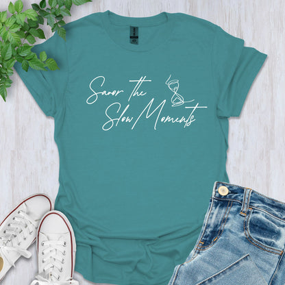 Savor the Slow Moments T-Shirt