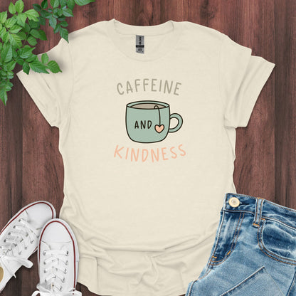 Caffeine and Kindness T-Shirt