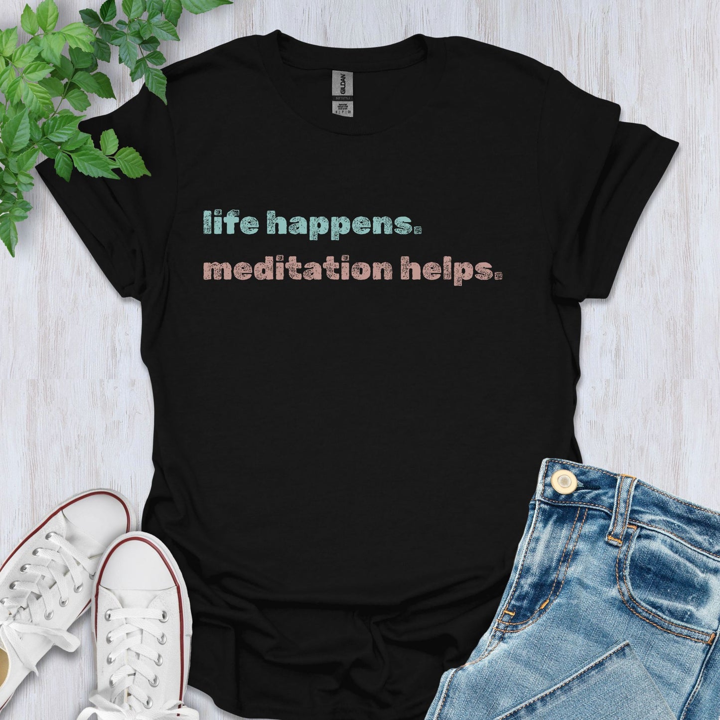 Life Happens, Meditation Helps T-Shirt