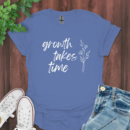 Growth Takes Time T-Shirt