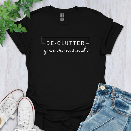 De-clutter Your Mind T-Shirt